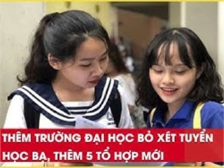 [laodong] Thêm trường đại học bỏ xét tuyển học bạ, thêm 5 tổ hợp mới