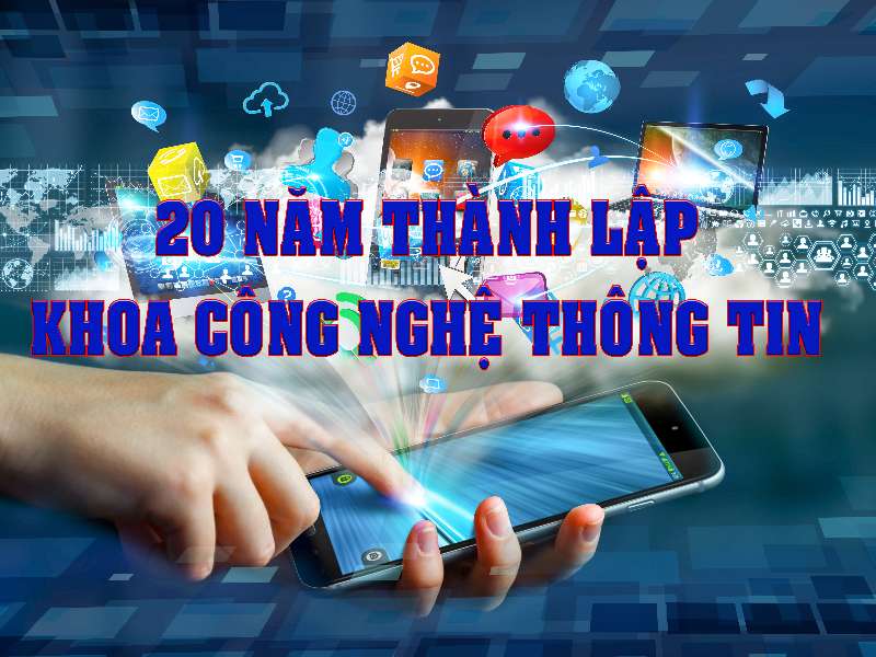 Thông báo kế hoạch tổ chức lễ kỷ niệm 20 năm thành lập Khoa Công nghệ thông tin