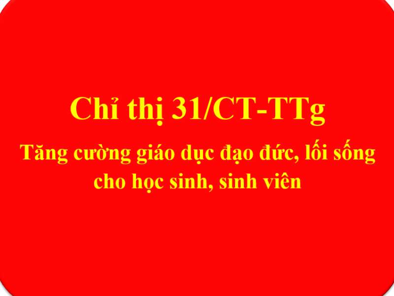 Chỉ thị 31/CT-TTg năm 2019 của Thủ tướng Chính phủ về tăng cường giáo dục đạo đức, lối sống cho học sinh, sinh viên