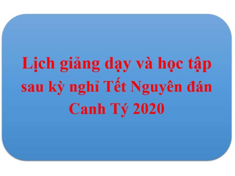 Lịch giảng dạy và học tập sau kỳ nghỉ Tết Nguyên đán Canh Tý 2020