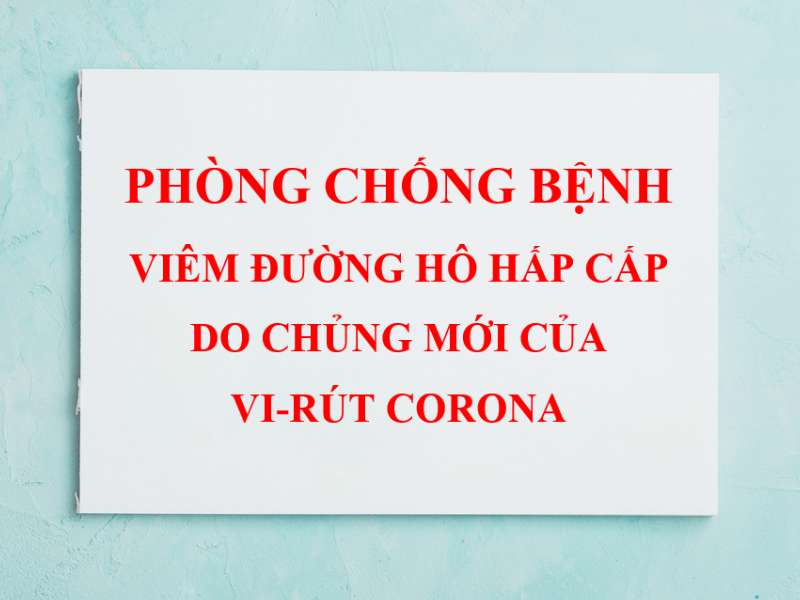 Thông báo về việc phòng chống bệnh viêm đường hô hấp cấp do chủng mới của vi-rút Corona