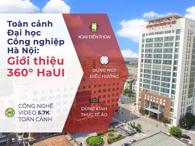 Toàn cảnh Đại học Công nghiệp Hà Nội: Giới thiệu 360° HaUI