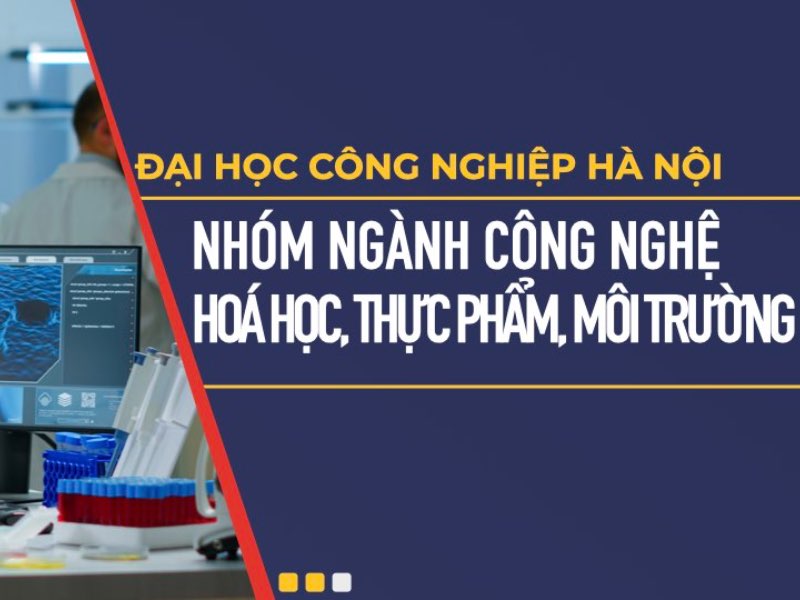 Nhóm ngành Công nghệ Hóa học, Thực phẩm, Môi trường