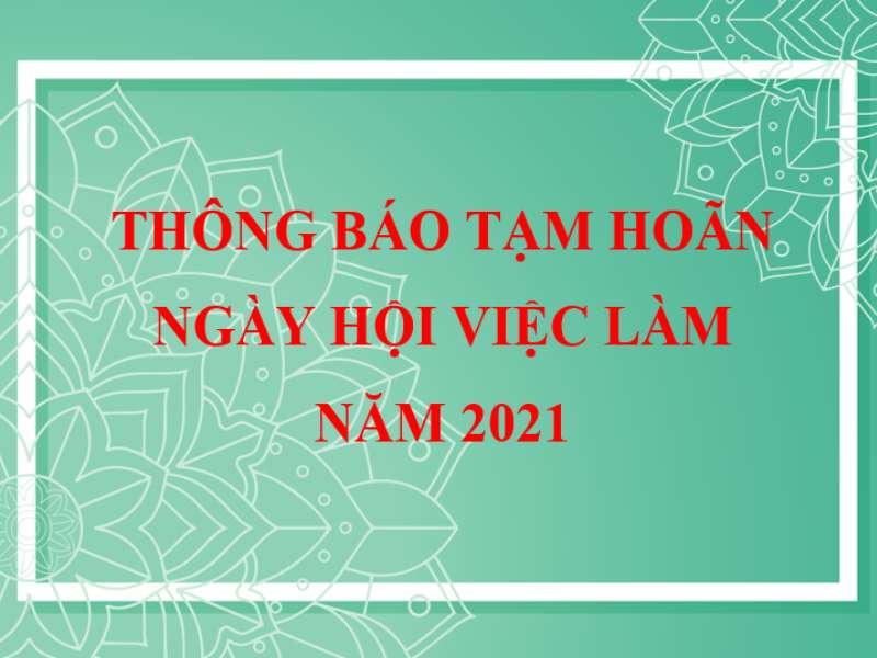 Thông báo tạm hoãn Ngày hội việc làm Đại học Công nghiệp Hà Nội năm 2021