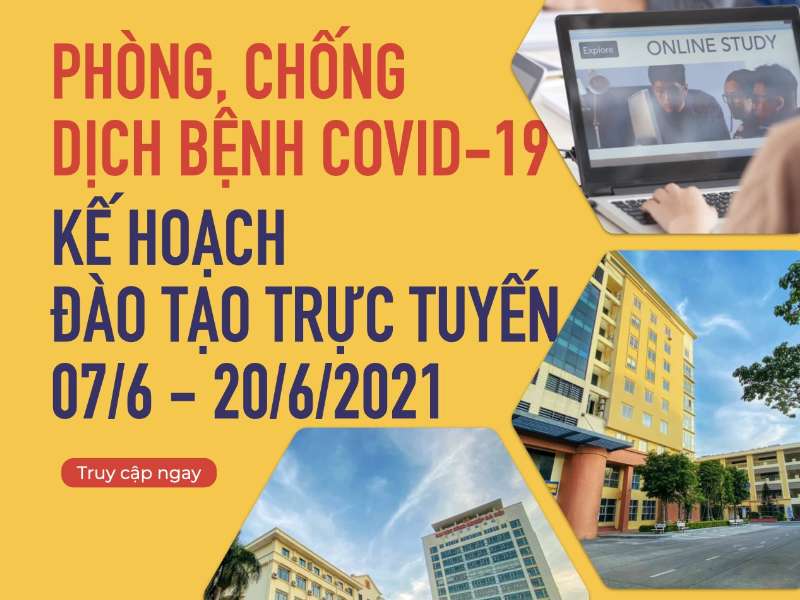 Thông báo về phòng, chống dịch bệnh COVID-19 và Kế hoạch đào tạo trực tuyến từ ngày 07/6/2021 đến 20/6/2021