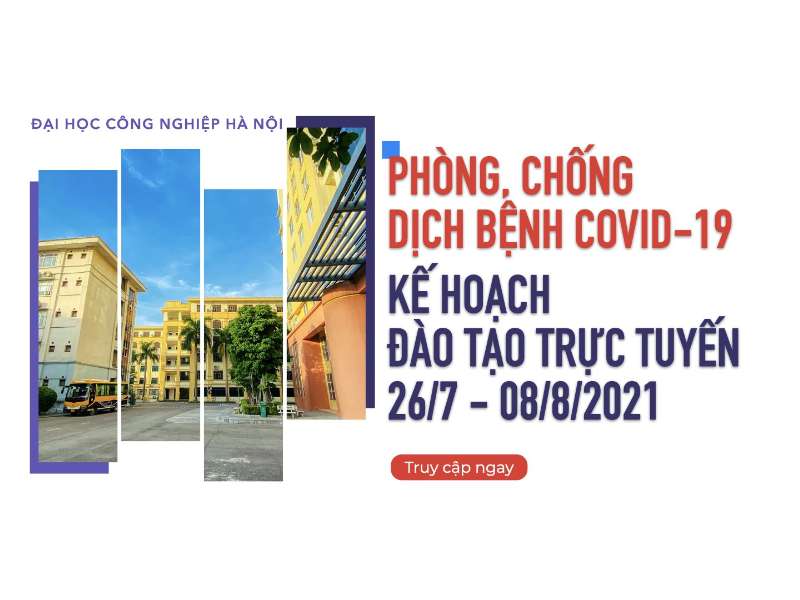 Thông báo về phòng, chống dịch bệnh COVID-19 và Kế hoạch đào tạo trực tuyến từ ngày 26/07/2021 đến ngày 08/08/2021