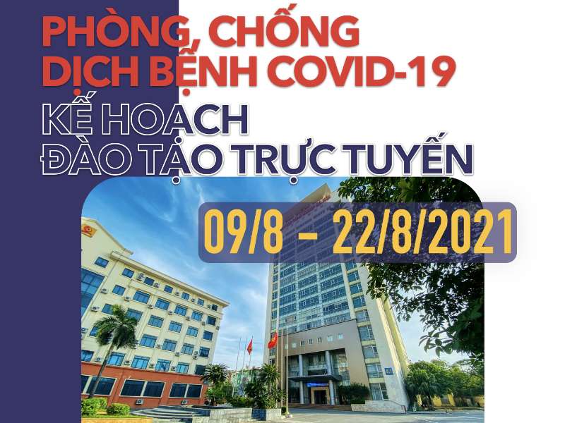 Thông báo về phòng, chống dịch bệnh COVID-19 và Kế hoạch đào tạo trực tuyến từ ngày 09/8/2021 đến ngày 22/8/2021