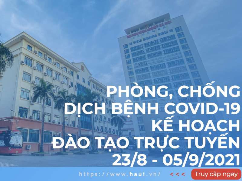 Thông báo về phòng, chống dịch bệnh COVID-19 và Kế hoạch đào tạo trực tuyến từ ngày 23/8/2021 đến ngày 05/9/2021