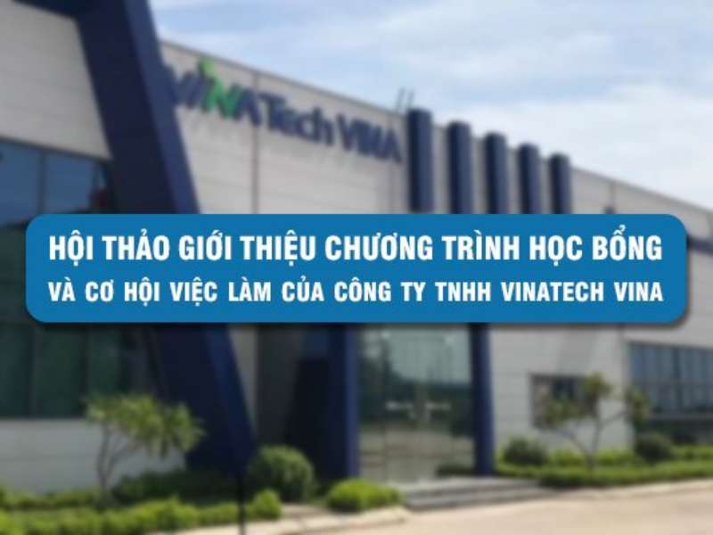 Chương trình học bổng và cơ hội việc làm của Công ty TNHH Vinatech Vina