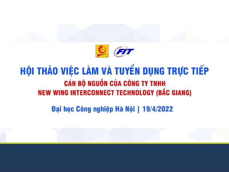 Hội thảo việc làm và tuyển dụng trực tiếp Cán bộ nguồn của Công ty TNHH New Wing Interconnect Technology (Bắc Giang)