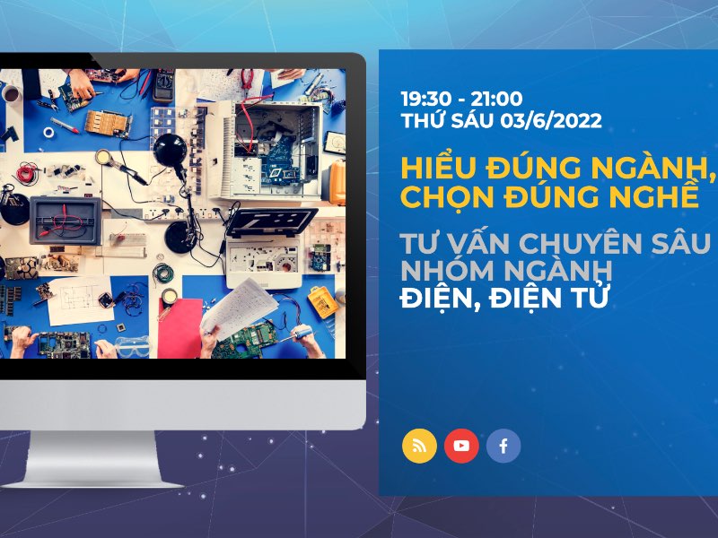 [LIVESTREAM] Hiểu đúng ngành, chọn đúng nghề - Tư vấn chuyên sâu nhóm ngành Điện, Điện tử