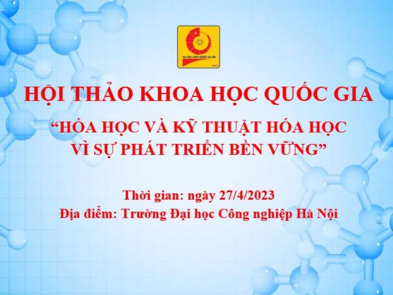 Hội thảo Khoa học quốc gia “Hóa học và Kỹ thuật hóa học vì sự phát triển bền vững”